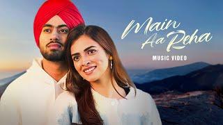 Main Aa Reha (Music Video) Juss & MixSingh | Nickita Arora | Latest Punjabi Song 2025