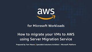 How to Migrate your Virtual Machines to AWS using the AWS Server Migration Service