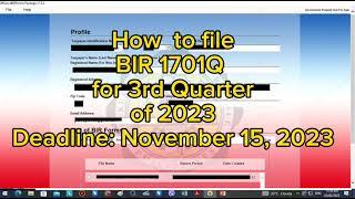 How to file BIR 1701Q for 2023 3rd Quarter. November 15, 2023 ang deadline.