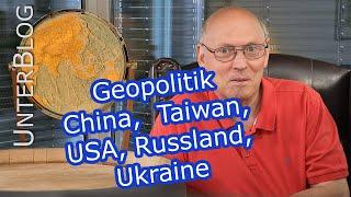 Geopolitik – Russland, China, USA und Europa - Was ist mit Taiwan und der Ukraine?