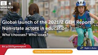 Global Launch of the 2021/2 GEM Report: Non-state actors in education: Who chooses, who loses?