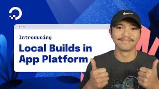 Introducing Local Builds in App Platform