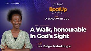 Day 7 || A Walk Honorable In God's Sight || Esther Nshekanabo || BootUp Devotion 2024