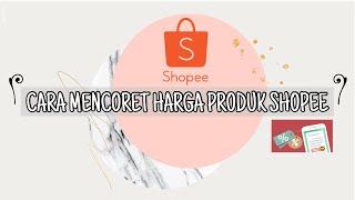 CARA MEMBUAT HARGA DISKON CORET DI SHOPEE MELALUI HP