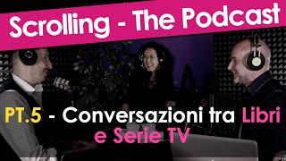 PT.5 - CONVERSAZIONI TRA LIBRI E SERIE TV