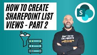 How to Create SharePoint List Views - Part 2