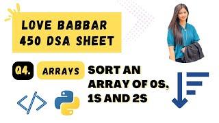 4. Sort an array of 0s, 1s & 2s without any Sorting Algo | Love Babbar DSA Sheet |  Python | DSA