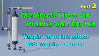 Membuat Filter Air Sederhana Tapi Canggih dgn Back Wash | Air Jadi Jernih dan Bening | Part 2