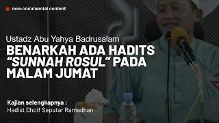 Hadist Malam Jumat Sunnah Rasul Bagi Suami Istri - Ustadz Abu Yahya Badrusalam LC