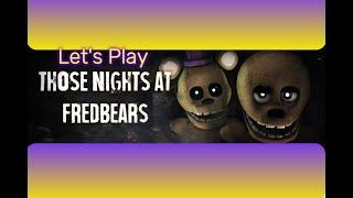 Let's Play : Those Nights At Fredbear /  #4 ] (FNaF fan game stream)