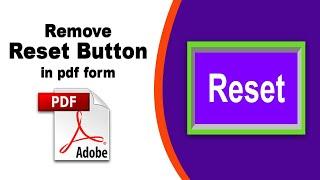 How to remove the reset button from a fillable pdf form in Adobe Acrobat Pro DC 2022