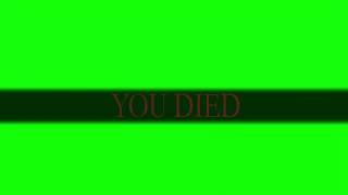 Dark Souls "You Died" Green Screen (30fps/1080p)