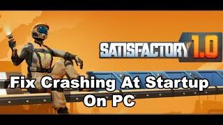 How to Fix Satisfactory Crashing at Startup Error On PC