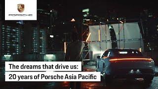 The dreams that drive us: 20 years of Porsche Asia Pacific