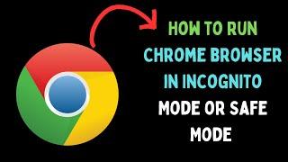 How to Run Google Chrome In Incognito Mode or Safe Mode on Windows 11