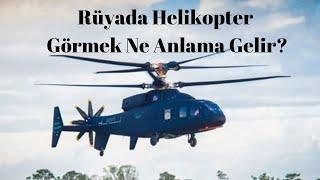 Rüyada Helikopter Görmek Ne Anlama Gelir?