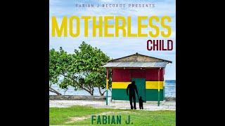 Motherless Child   By Fabian J