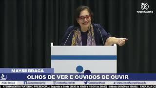 Mayse Braga | OLHOS DE VER E OUVIDOS DE OUVIR (PALESTRA ESPÍRITA)