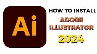 How to Install Adobe Illustrator 2024 Pre-Activated