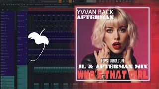 Afterman, Yvvan Back - Who's That Girl (JL & Afterman Mix) (FL Studio Remake)