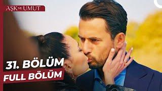 Aşk ve Umut 31. Bölüm