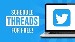 How to Schedule Twitter Threads For Free 2024