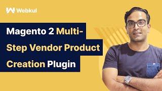 Magento 2 Multi-Step Vendor Product Creation Plugin - Overview