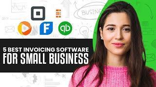 5 BEST Invoicing Software For Small Business In 2023!