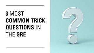 The 3 Most Common GRE Trick Questions (in the GMAT and many other tests too!)