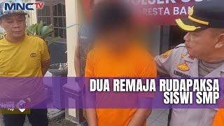 Polisi Ringkus Dua Remaja Rudapaksa Siswi SMP Sudah Sejak SD di Lampung - LIP 03/11