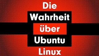 Die Wahrheit über Ubuntu Linux