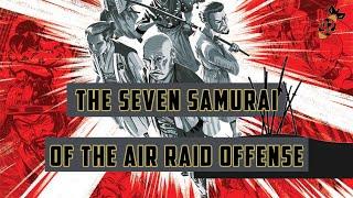 The Seven Samurai of the Air Raid Offense