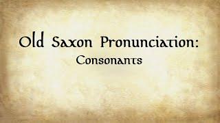 Old Saxon Pronunciation: Consonants