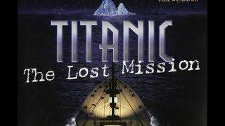 Titanic: Adventure Out of Time - BONUS EPISODE - The Lost Mission