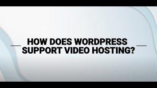 Best WordPress Video Hosting Plugin & issues with Self Hosting