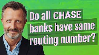 Do all Chase banks have same routing number?