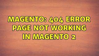 Magento: 404 error page not working in magento 2