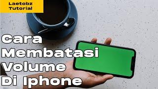 Cara Membatasi Volume Di Iphone || LAETOBZ TUTORIAL