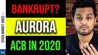 Will Aurora Stock Go Bankrupt in 2020? (ACB Stock Analysis)