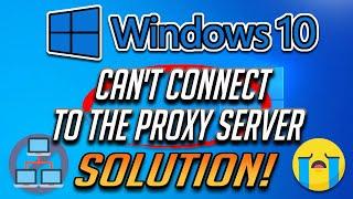 How to Fix "Can't Connect to Proxy Server" on Windows 10 [2024]