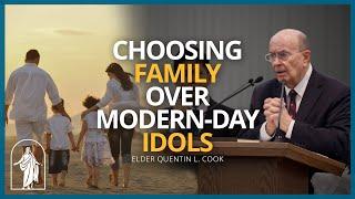 Choosing Eternal Families Over Modern-Day "Idols" | Elder Quentin L. Cook