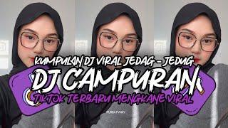 DJ CAMPURAN TIKTOK VIRAL 2024 JEDAG JEDUG FULL BASS MENGKANE TERBARU