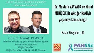 Hasta Hikayeleri - Uzm. Dr. Mustafa VAYVADA ve Murat MEDİÇELER - Akciğer Nakli ile Yaşamak - 30