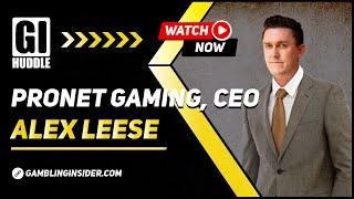 GI Huddle Interviews #036: Alex Leese, CEO - Pronet Gaming