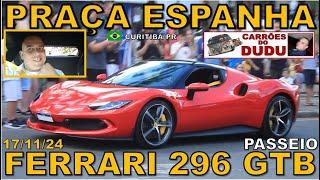 ANDAMOS DE FERRARI 296 !!! DUDU CARRÕES 17/11/24 PRAÇA ESPANHA CURITIBA PR BRASIL