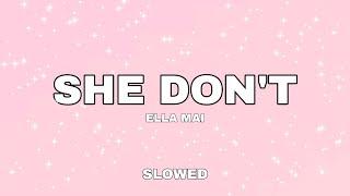 ELLA MAI - SHE DON'T FT. TYDOLLA$IGN (SLOWED) (TIKTOK)