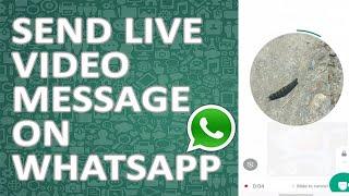 How To Send Instant Live Video Message On WhatsApp Like Voice & Text Message