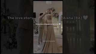 The love story of Rasullah and Aisha RA ||#islamicstatus#islamicshorts#viralshorts