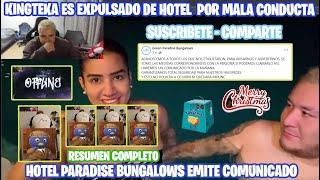 KINGTEKA es EXPULSADO DE HOTEL PARADISE BUNGALOWS resumen completo aquí BY PALTARISAS #viralvideo