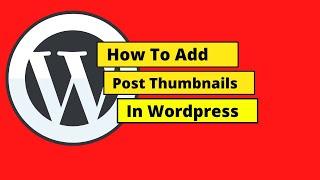 How To Add Post Thumbnails In Wordpress